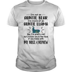 Im Not An Auntie Bear Im More Of An Auntie Llama My Niece And Nephew Shirt